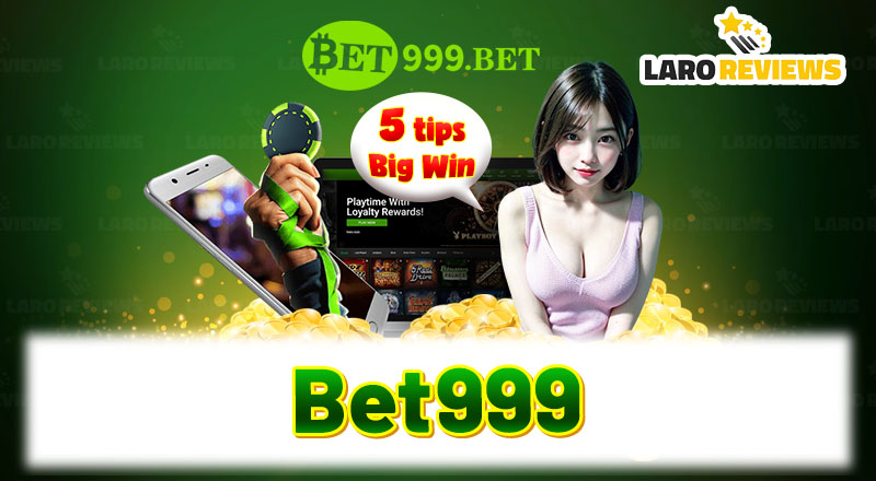 Bet999 – 5 Ways To Help You Win Big In Every Game At Bet 999