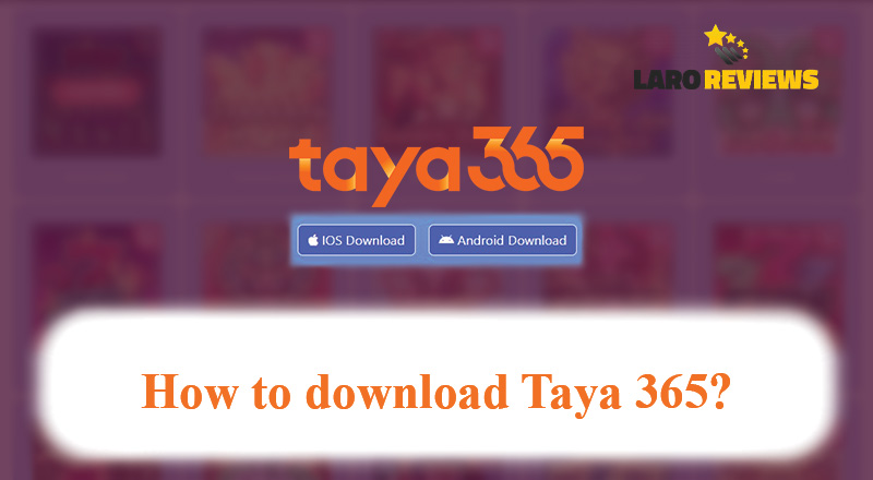 Alamin kung paano at saan mada-download ang Taya 365.