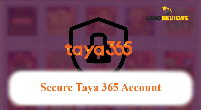 Basahin ang mga paraan kung paano i-secure ang iyong account gamit ang Taya 365 Casino Login.