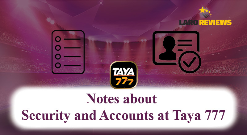 Mga dapat alalahanin sa pagsasagawa ng Taya 777 Download at paggawa ng account sa Taya 777.