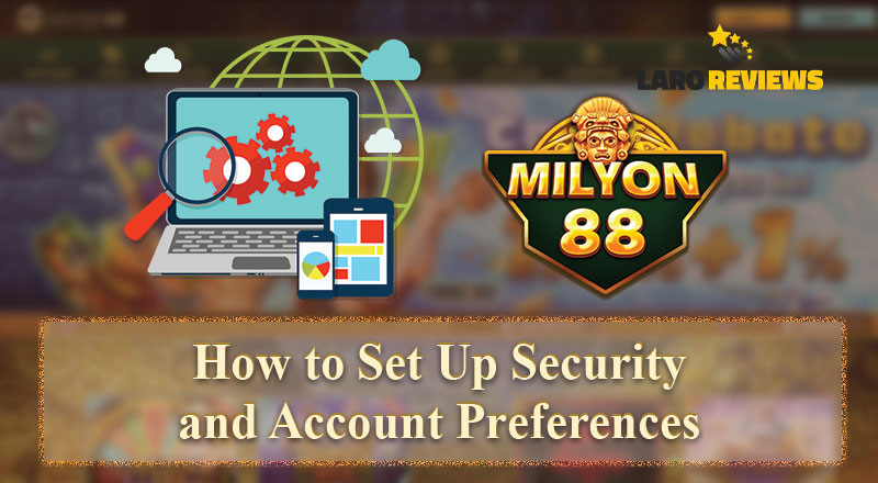 Sa paggawa ng account, importante na mayroon kang seguridad dito. Alamin kung paano i-setup ang security at account preferences sa Milyon88 Register.