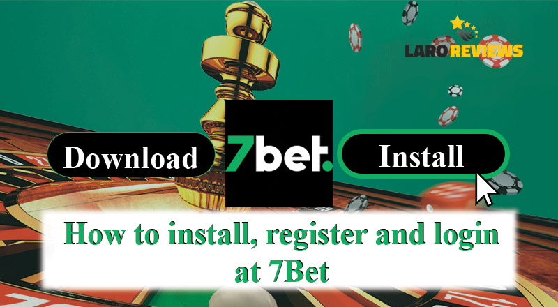 I-install, mag-register, at mag-login na sa 7Bet Casino ngayon!