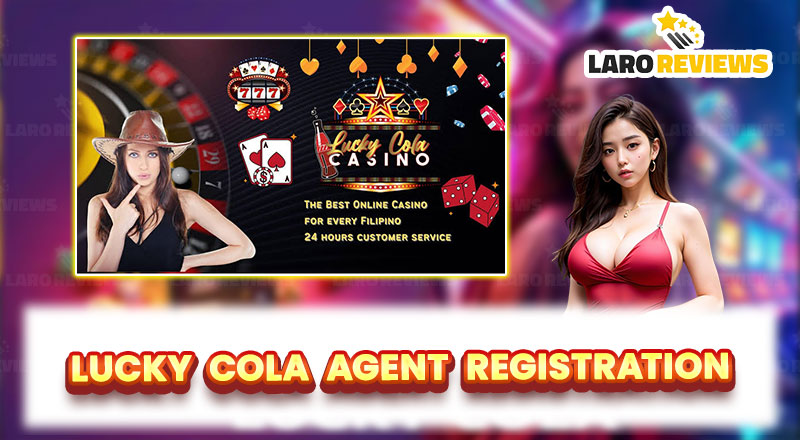 Mag-register at simulan ang business sa Lucky Cola Agent Registration ngayon!