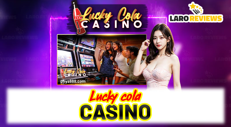 Lucky Cola Casino: The Secret to Endless Winning! Discover
