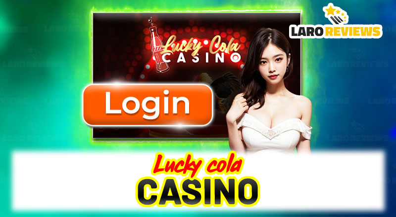 Lucky Cola Login: Instructions On ow to access your account
