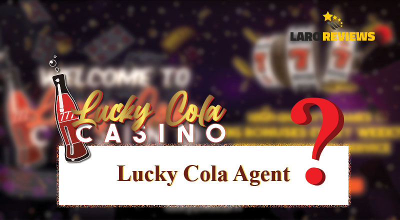 Alamin ang tungkol sa pagiging Lucky Cola Agent at Lucky Cola Agent Login.