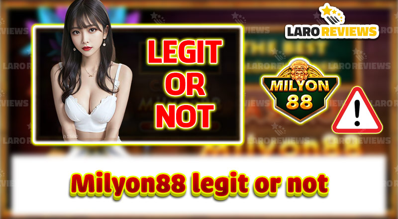milyon88 Legit Or Not? Warnings And Notes While Playing