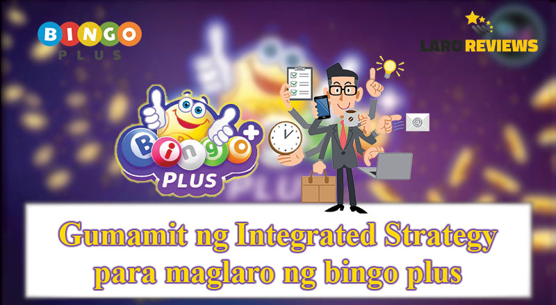 Ang paggamit ng integrated strategies ay isa sa mga paraan kung paano manalo sa Bingo Plus.