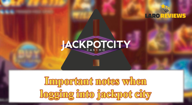 Mga bagay na dapat tandaan sa pagsasagawa ng Jackpot City Login.
