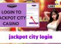Jackpot City Login – How to Access Fast and Safely?
