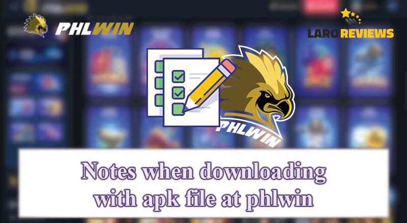 Mga bagay na dapat alalahanin sa pag-download ng Phlwin APK.