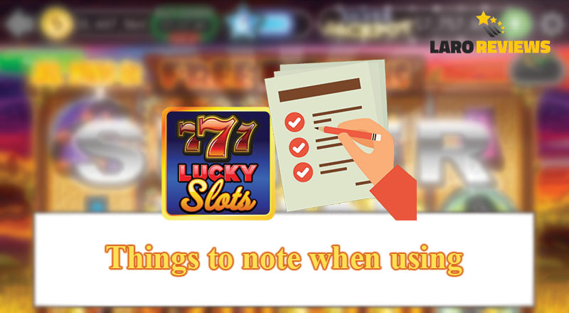Basahin ang mga bagay na dapat alalahanin sa paggamit ng Lucky Slots APK.