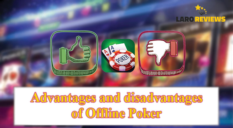 Alamin ang mga kalamangan at kakulangan ng Poker Offline.