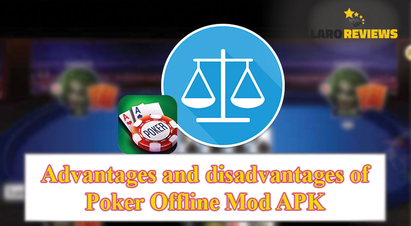 Basahin at alamin ang mga kalamangan at kakulangan ng Poker Offline Mod APK.