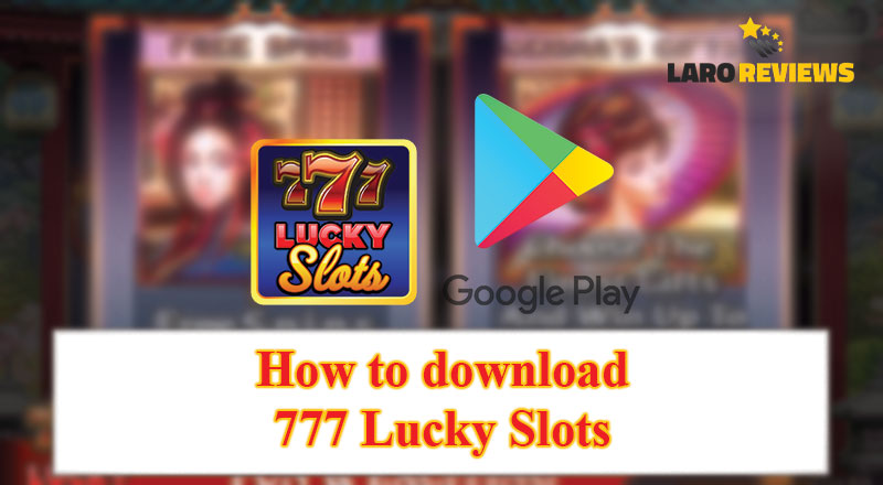 Alamin kung saan maaaring ma-download ang 777 Lucky Slots.