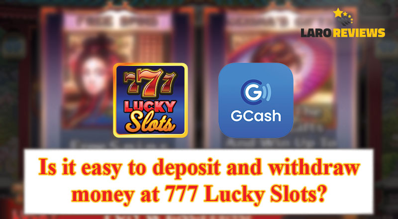 Alamin ang paraan ng pag-deposit at pag-withdraw ng pera sa 777 Lucky Slots.