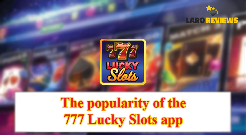 Basahin ang tungkol sa sumisikat na casino app at kung paano ang 777 Lucky Slots Login.