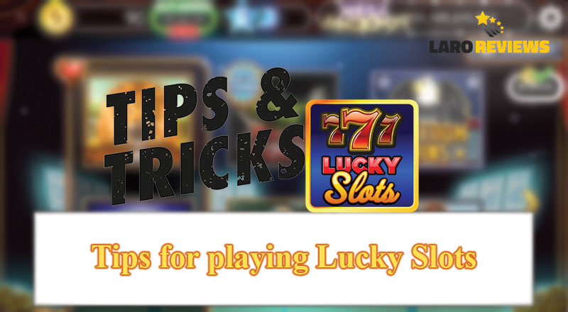 Matuto ng mga diskarte sa paglalaro sa Lucky Slots - Free Casino Game.