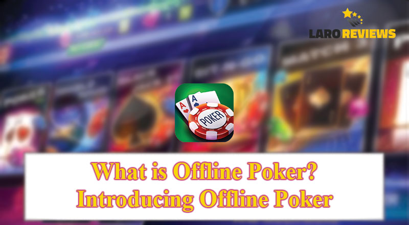 Basahin at alamin ang tungkol sa Poker at ang sumusikat na app ngayon, ang Poker Offline.