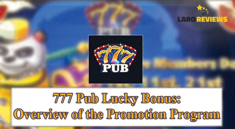 Basahin at alamin ang tungkol sa Promotion Program ng 777 Pub: ang 777 Pub Lucky Bonus.