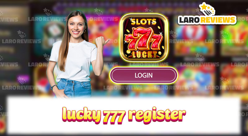 Instructions on how to register Lucky 777