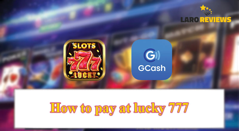 Alamin ang paraan ng pagbayad sa Lucky 777 at kung paano gamitin ang Lucky 777 GCash feature nito.