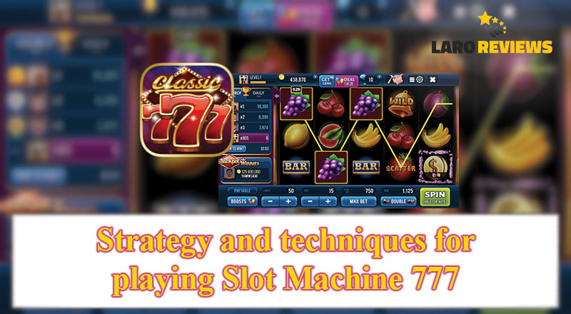 Basahin ang iba’t ibang paraan upang manalo sa Slot Machine 777.