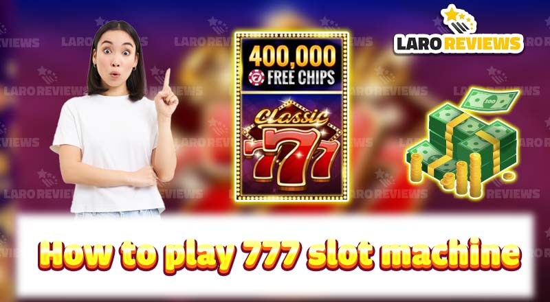 Detailed instructions on how to play 777 slot machine