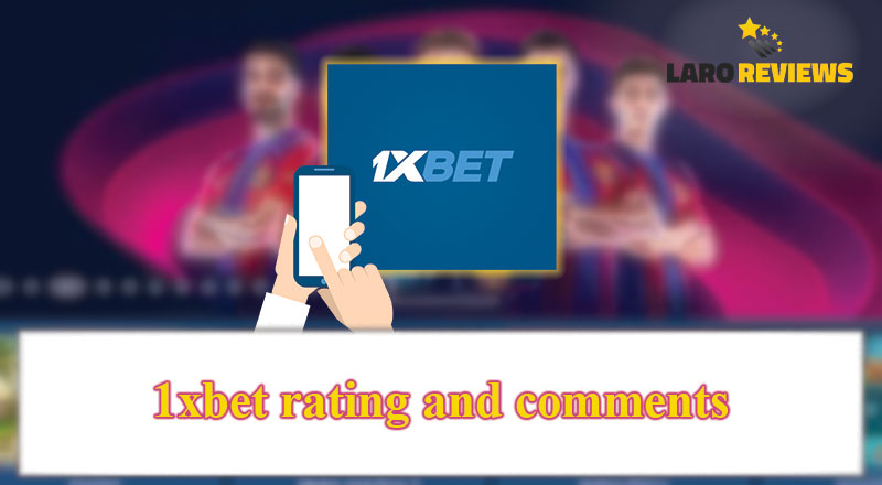 Basahin ang mga komento ng mga manlalarong sumubok sa 1xBet.