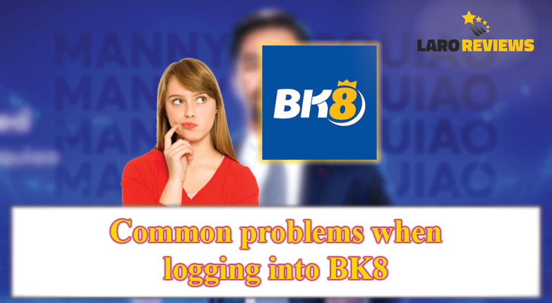 Tuklasin ang mga karaniwang problema sa pag-login gamit ang BK8 Login.