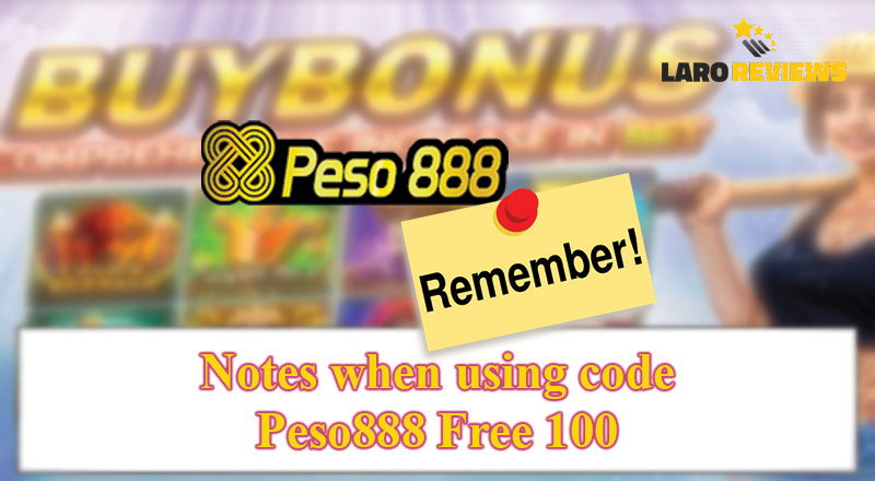 Basahin ang mga bagay na dapat tandaan sa paggamit ng Peso888 Free 100 promo.