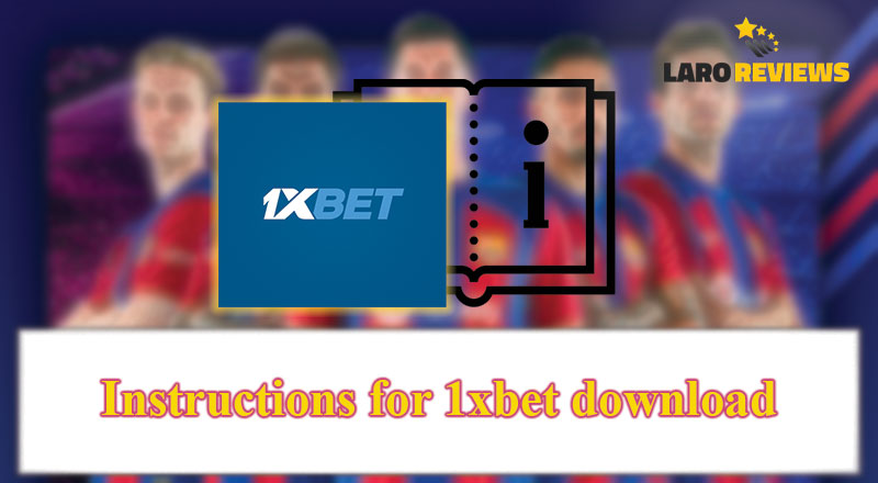 Basahin ang proseso ng 1xBet Download.